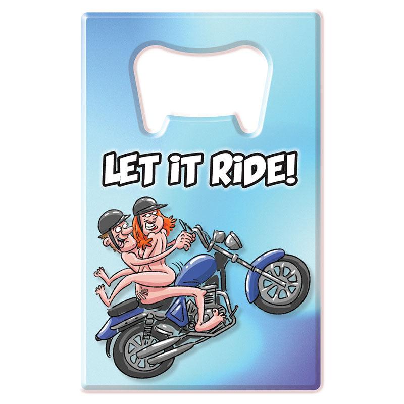 Bottle Opener - Let It Ride - Novelty Bottle Opener - BO-12